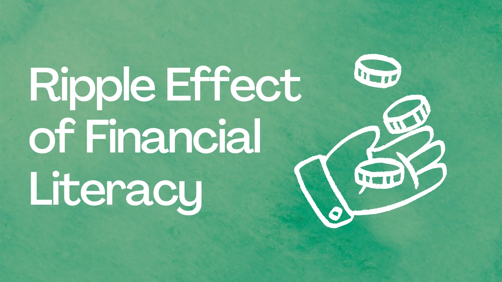 Ripple Effect of Financial Literacy